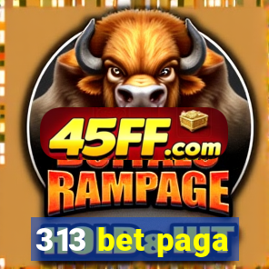 313 bet paga
